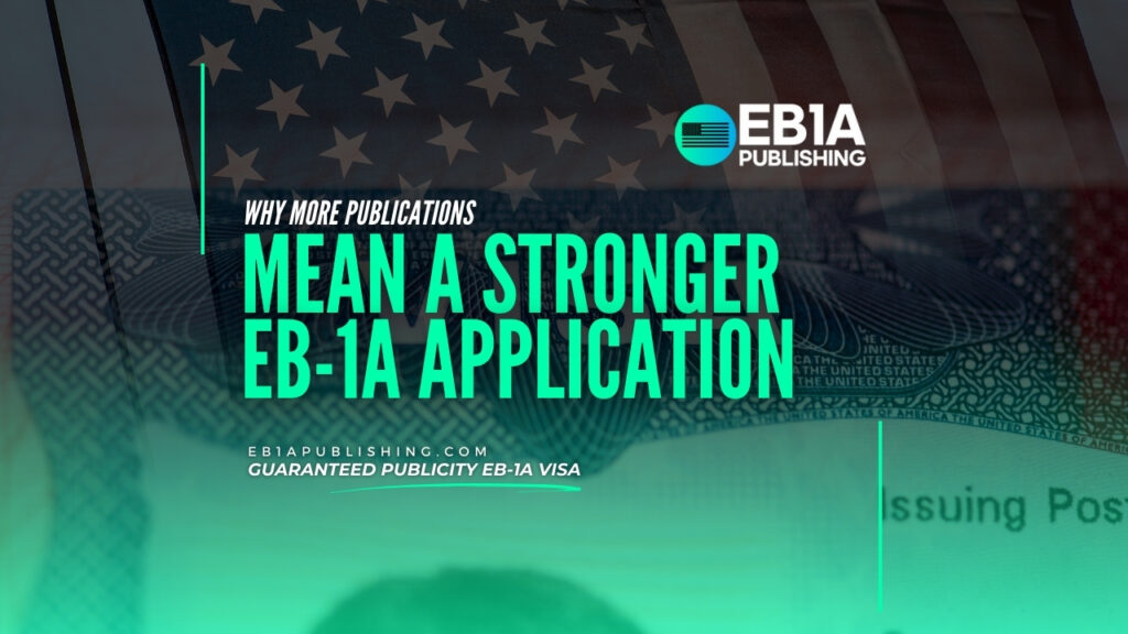 Why More Publications Mean a Stronger EB-1A Application